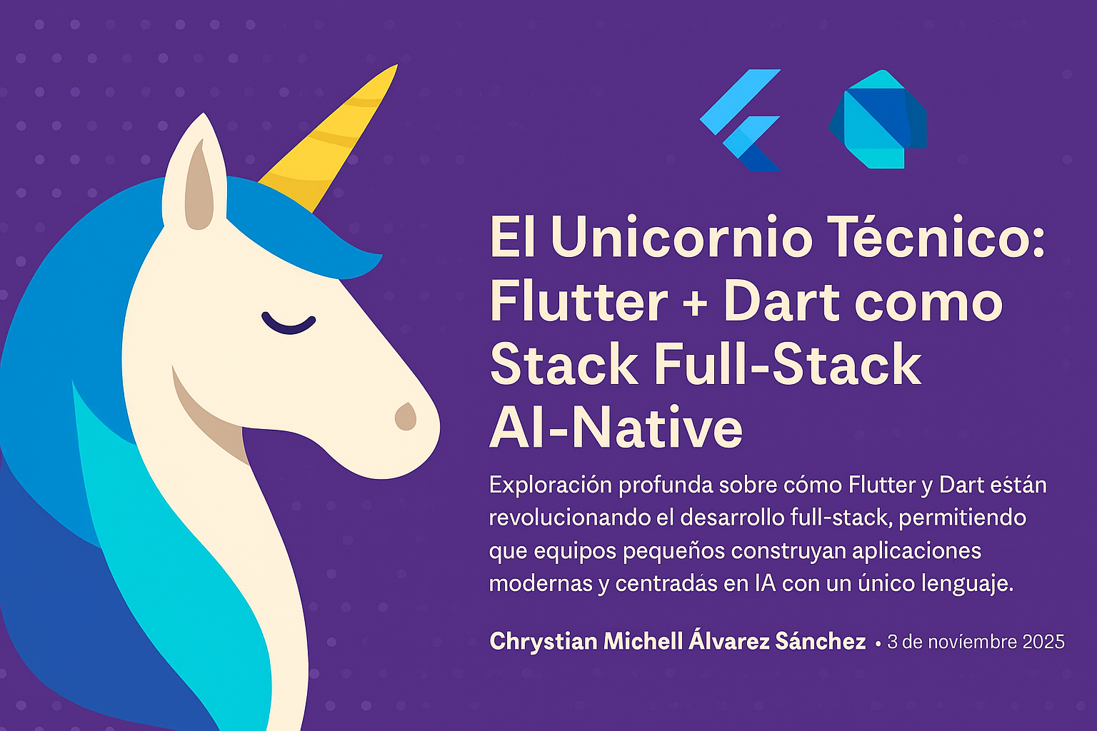 El Unicornio Técnico: Flutter + Dart como Stack Full-Stack AI-Native